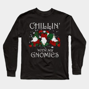 chillin with gnomies Christmas funny best friends gift Long Sleeve T-Shirt